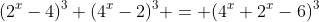 (2^x-4)^3+(4^x-2)^3 = (4^x+2^x-6)^3