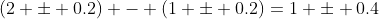 (2 \pm 0.2) - (1 \pm 0.2)=1 \pm 0.4