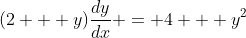(2 + y)\frac{{dy}}{{dx}} = 4 + y^2