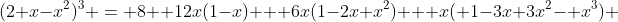 (2+x-x^2)^3 = 8+ 12x(1-x) + 6x(1-2x+x^2) + x( 1-3x+3x^2- x^3) 