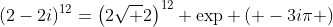 (2-2i)^{12}=\left(2\sqrt 2\right)^{12} \exp \left( -3i\pi \right)