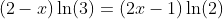 (2-x)\ln(3)=(2x-1)\ln(2)