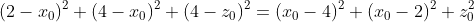 (2-x_0)^2+(4-x_0)^2+(4-z_0)^2=(x_0-4)^2+(x_0-2)^2+z_0^2