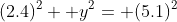 (2.4)^2+ y^2= (5.1)^2