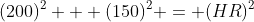 (200)^2 + (150)^2 = (HR)^2