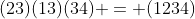 (23)(13)(34) = (1234)