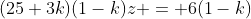 (25+3k)(1-k)z = 6(1-k)
