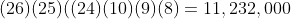 (26)(25)((24)(10)(9)(8)=11,232,000