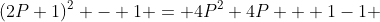 (2P+1)^2 - 1 = 4P^2+4P + 1-1 