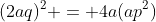 (2aq)^2 = 4a(ap^2)