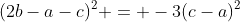 (2b-a-c)^2 = -3(c-a)^2