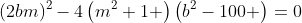 (2bm)^2-4\left(m^2+1 \right)\left(b^2-100 \right)=0