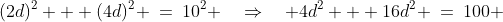 \Delta XYZ\!:\;\;(2d)^2 + (4d)^2 \:=\:10^2 \quad\Rightarrow\quad 4d^2 + 16d^2 \:=\:100 