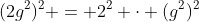 (2g^2)^2 = 2^2 \cdot (g^2)^2