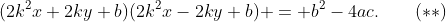 (2k^2x+2ky+b)(2k^2x-2ky+b) = b^2-4ac.\qquad(**)