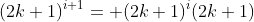 (2k+1)^{i+1}= (2k+1)^i(2k+1)