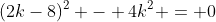 (2k-8)^2 - 4k^2 = 0