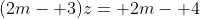 (2m- 3)z= 2m- 4