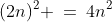 (2n)^2 \:=\:4n^2