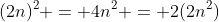 (2n)^2 = 4n^2 = 2(2n^2)