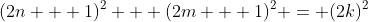 (2n + 1)^2 + (2m + 1)^2 = (2k)^2