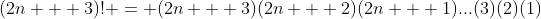 (2n + 3)! = (2n + 3)(2n + 2)(2n + 1)...(3)(2)(1)