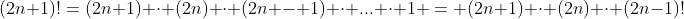 (2n+1)!=(2n+1) \cdot (2n) \cdot (2n - 1) \cdot ... \cdot 1 = (2n+1) \cdot (2n) \cdot (2n-1)!