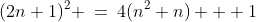 (2n+1)^2 \:=\:4(n^2+n) + 1