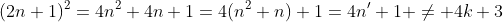 (2n+1)^2=4n^2+4n+1=4(n^2+n)+1=4n'+1 \neq 4k+3