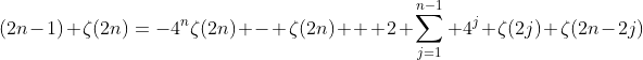 (2n-1) \zeta(2n)=-4^n\zeta(2n) - \zeta(2n) + 2 \sum_{j=1}^{n-1} 4^j \zeta(2j) \zeta(2n-2j)