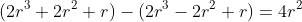 (2r^3+2r^2+r)-(2r^3-2r^2+r)=4r^2