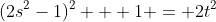 (2s^2-1)^2 + 1 = 2t^2