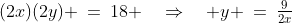 (2x)(2y) \:=\:18 \quad\Rightarrow\quad y \:=\:\tfrac{9}{2x}