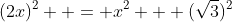 (2x)^2  = x^2 + (\sqrt{3})^2