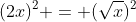 (2x)^2 = (\sqrt{x})^2