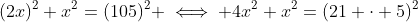 (2x)^2+x^2=(105)^2 \iff 4x^2+x^2=(21 \cdot 5)^2