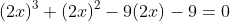 (2x)^3+(2x)^2-9(2x)-9=0