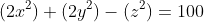 (2x^2)+(2y^2)-(z^2)=100