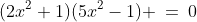 (2x^2+1)(5x^2-1) \:=\:0