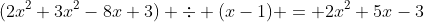 (2x^2+3x^2-8x+3) \div (x-1) = 2x^2+5x-3