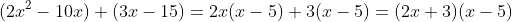 (2x^2-10x)+(3x-15)=2x(x-5)+3(x-5)=(2x+3)(x-5)