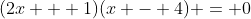 (2x + 1)(x - 4) = 0
