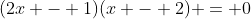 (2x - 1)(x - 2) = 0