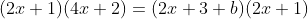 (2x+1)(4x+2)=(2x+3+b)(2x+1)
