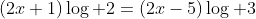 (2x+1)\log 2=(2x-5)\log 3