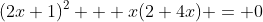 (2x+1)^2 + x(2+4x) = 0