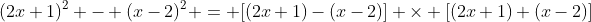 (2x+1)^2 - (x-2)^2 = [(2x+1)-(x-2)] \times [(2x+1)+(x-2)]