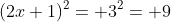 (2x+1)^2= 3^2= 9