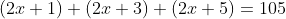 (2x+1)+(2x+3)+(2x+5)=105