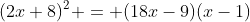 (2x+8)^2 = (18x-9)(x-1)